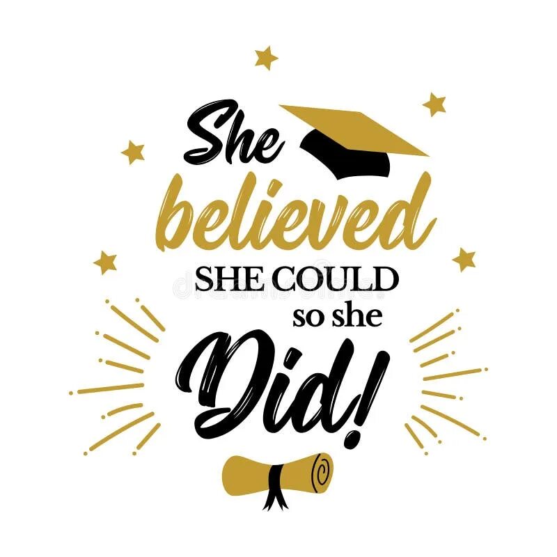 So they could get there. She believed she could so she did.