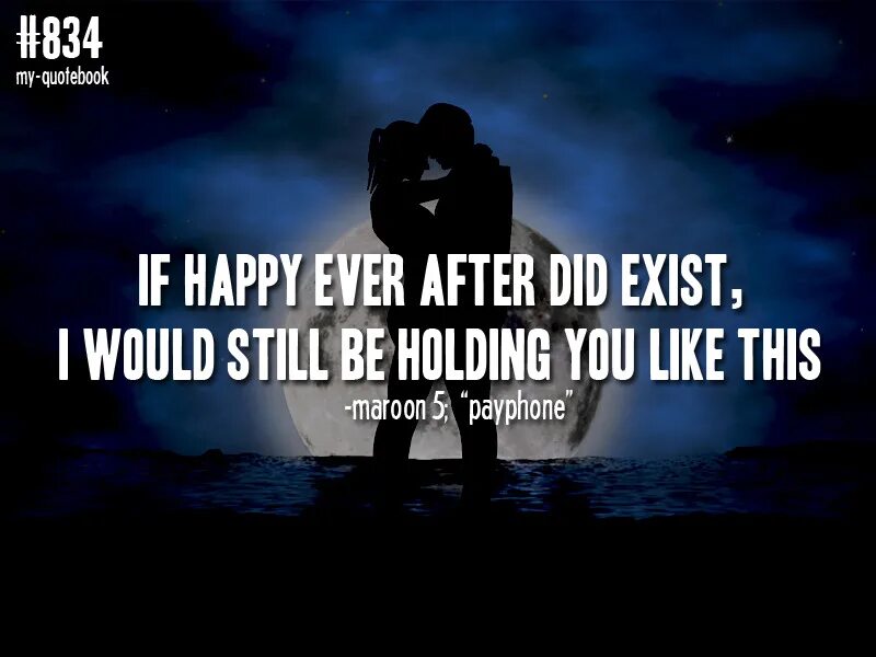 Still exists. If Happy ever after did exist. Still will. If Happy ever after did exist i would still be. If you Happy.