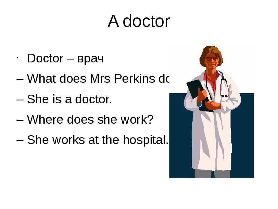 Does she is a doctor. What does Doctor do. She is a Doctor. What does Doctor do for Kids. He is a Doctor.- What is he.