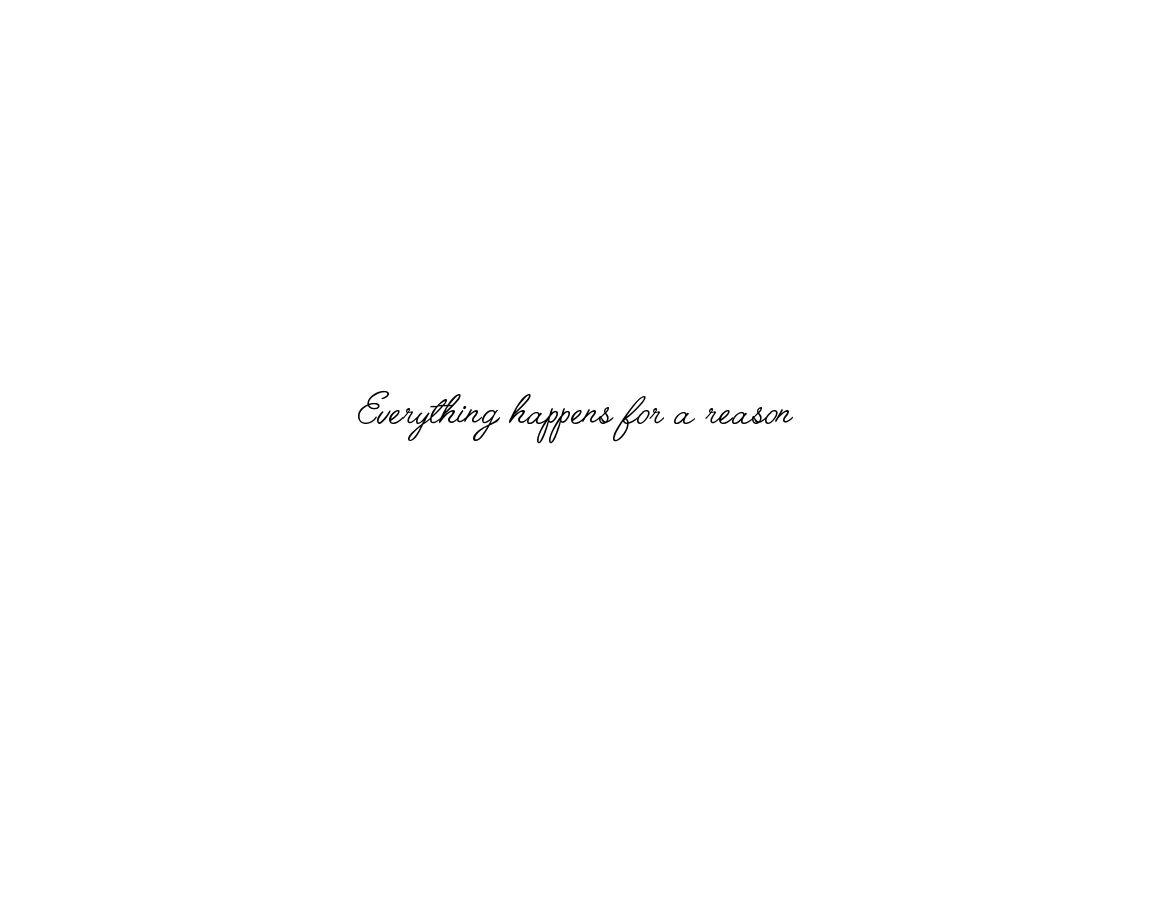 Happen for a reason. Everything happens for a reason тату. Everything happens for a reason тату на руке. Тату две линий everything happens for a reason. Everything happens for a reason шрифт.