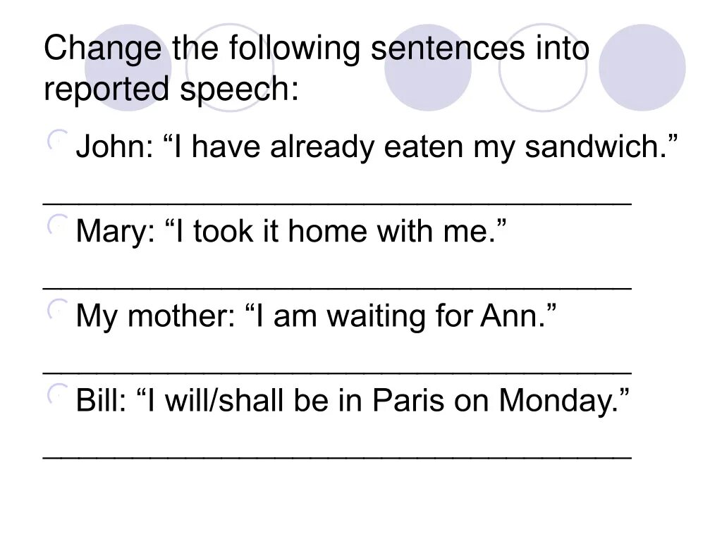 Change the following sentences into indirect speech. Change the sentences to reported Speech. Change the following sentences into reported Speech. Change the following sentences into reported Speech Speech. Change the sentences into reported Speech.