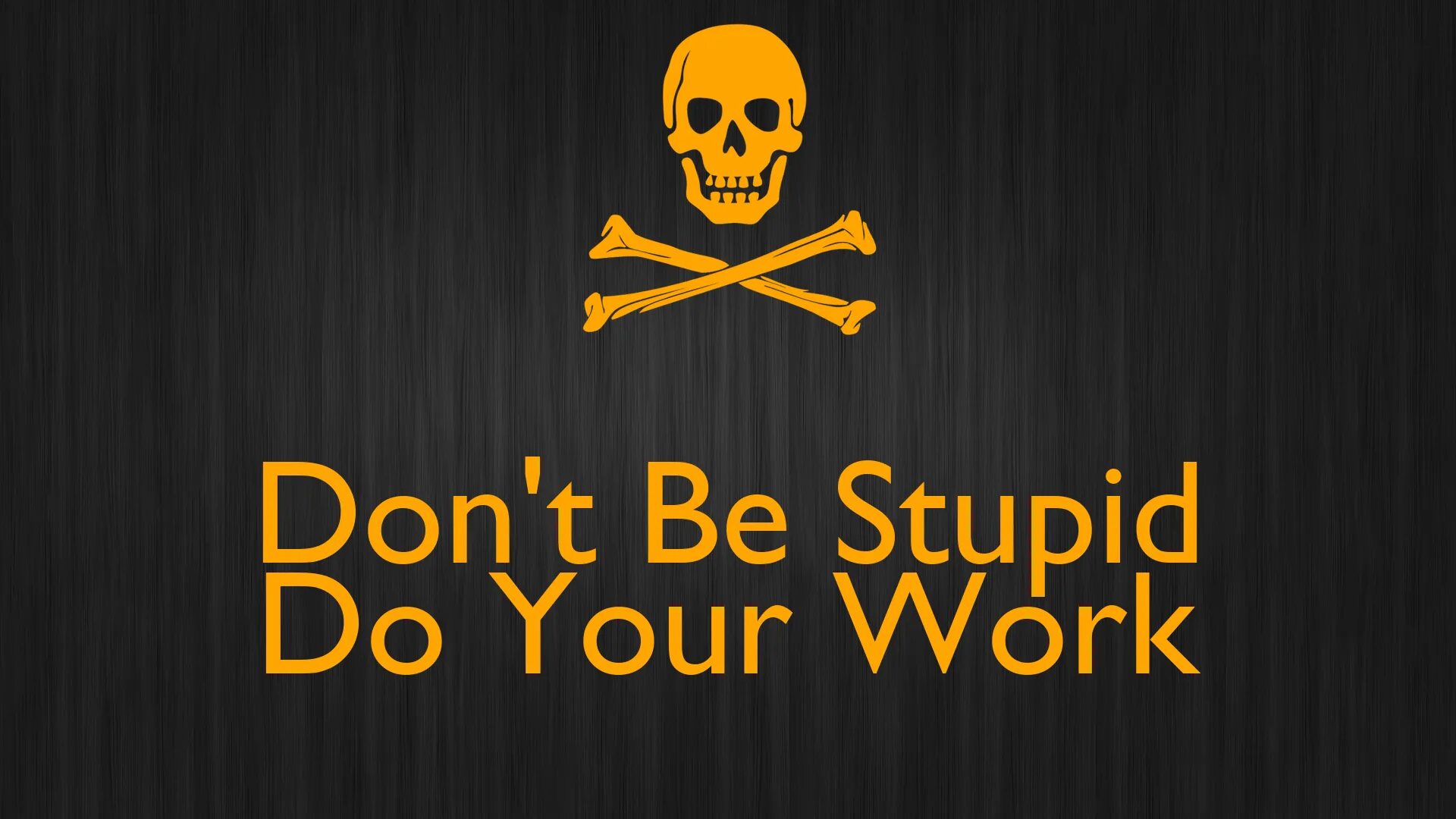 Do your перевод. Обои do your work. обои на рабочий стол do your work. do your work don&#039;t be stupid. do your work картинка.