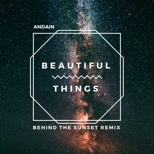 Andain beautiful things. Andain - beautiful things Remix. Andain — beautiful things (Dapa Deep Remix 2020). Andain — beautiful things (Spaio & Sleazy Tek Remix).