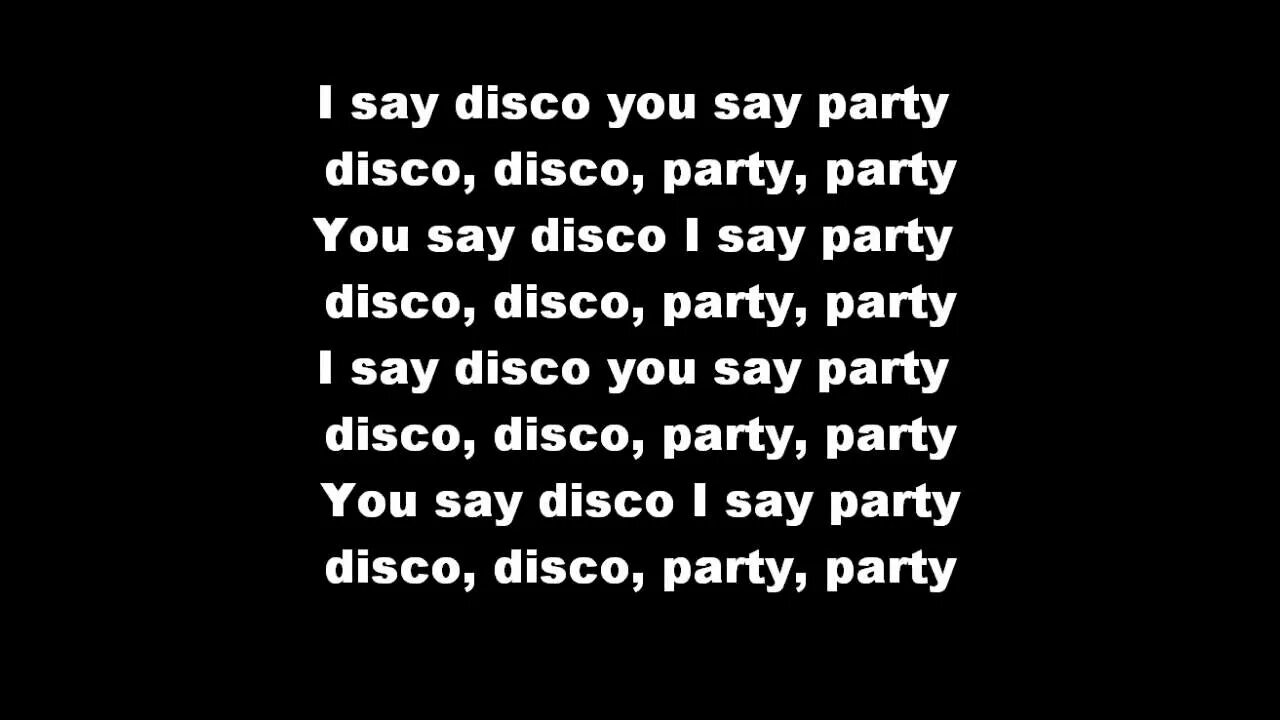 I say Disco you say Party Disco Disco Party Party. Песня i say Disco you say Party. I say Disco you say Party текст. Текст песни Party. Party party party lyrics