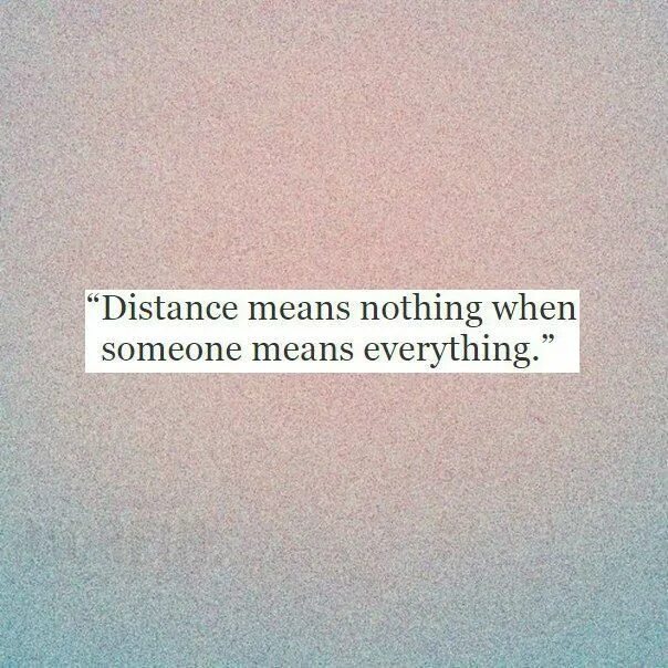 Раз ничего не значу. Цитаты про расстояние. Расстояние не значит ничего когда кто-то значит все. Расстояние ничего не значит когда кто-то. Расстояние ничего не значит.