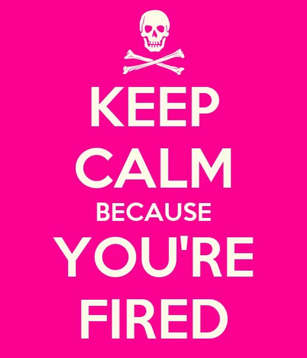 Because you re. You are fired. you fired trump. you&#039;re. you you you&#039;re.