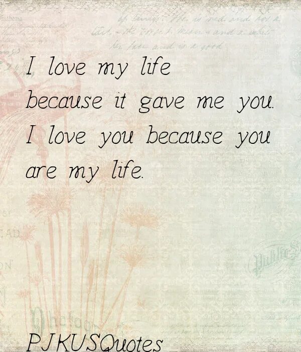 Life life give me my money. You are my Life открытки. You're in my Life цитаты. The Love of my Life. Love of my Life картинка.