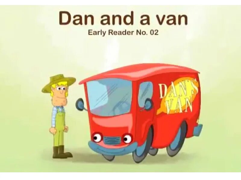 Dan and a van. Dan and a van early reading. Dan and a van Mini books. Fantastic Phonics early reading. Early reading 2