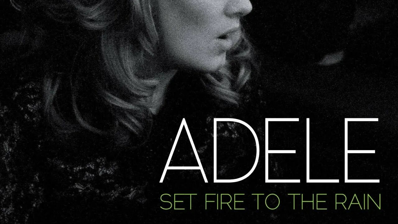 Adele Set Fire to the Rain.