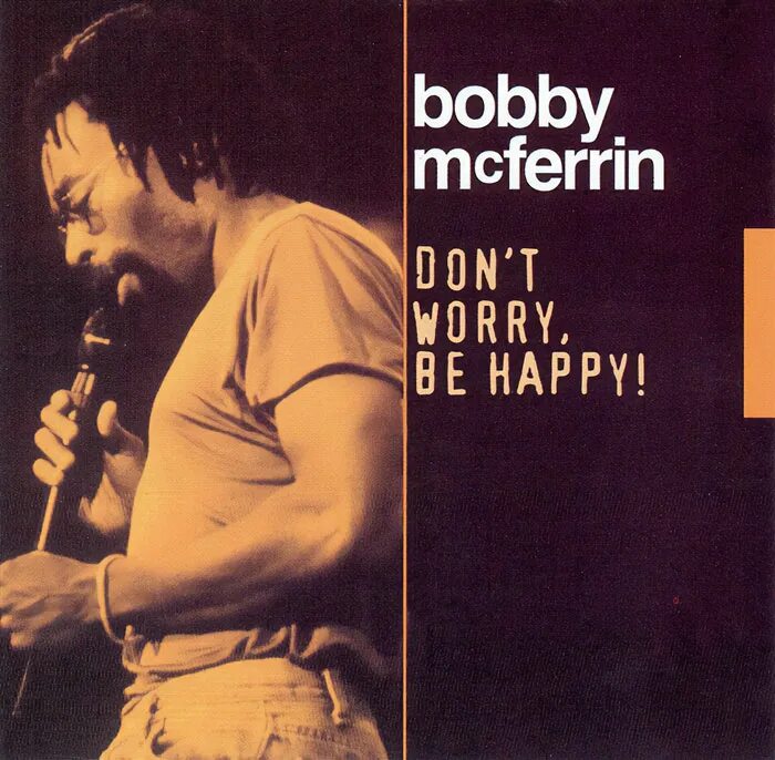 Bobby MCFERRIN - don't worry, be Happy (1988). Bobby MCFERRIN обложка альбома. Don t worry, be Happy Бобби Макферрин. Bobby MCFERRIN don't. Bob is happy