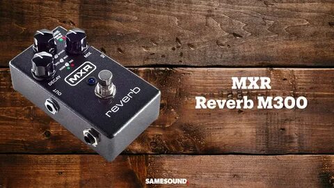 MXR Reverb M300.