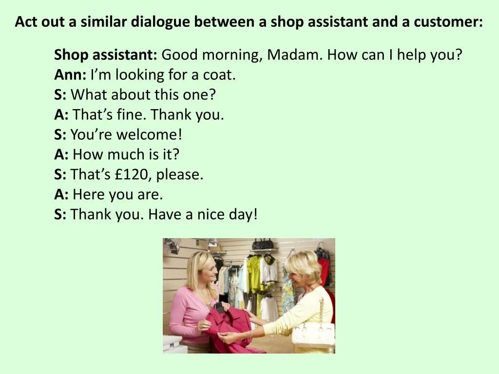 Make up dialogues and act. Диалог shop assistant. диалог shop assistant and customer. диалог shop assistant 6 класс. dialogue in the shop 6 класс.