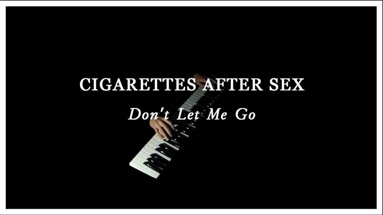 Don't Let me go. Ноты cigarettes after.