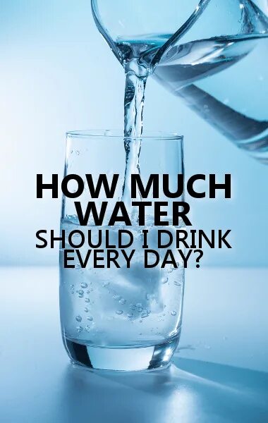 Life is a drink. How much Water should you Drink?. How much Water do you Drink every Day. Water to Drink every Day. How much Water should i Drink everyday.