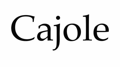 How to Pronounce Cajole - YouTube.