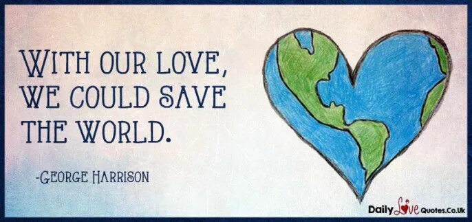 We love world. Love saves the World. Love will save the World. The World is our цитаты. Love saves the World надпись.