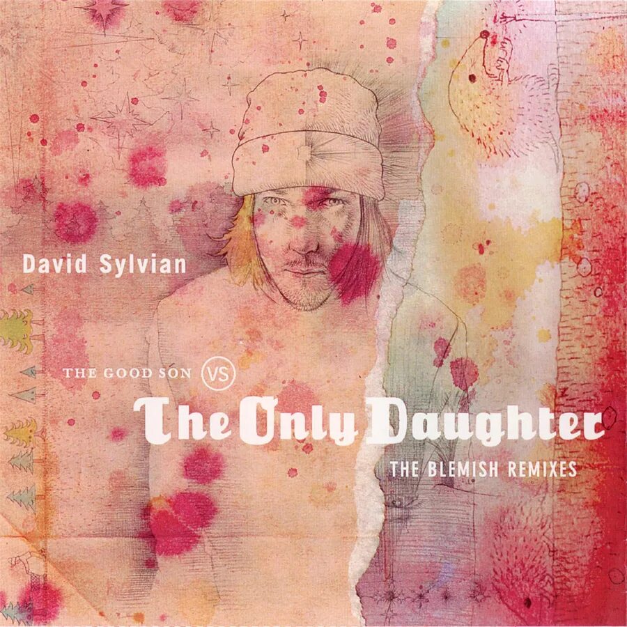 David Sylvian Blemish. David Sylvian the good son vs the only daughter. David Sylvian everything and nothing обложка. Japan Kill this Love David Sylvian. Only daughter