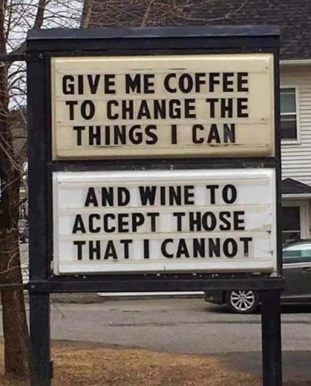 Are not willing to accept or. Дайте мне кофе чтобы я мог изменить то что в моих силах и вино. give me coffee to change the things i can and wine to accept those that i cannot. дай мне кофе чтобы изменить то.