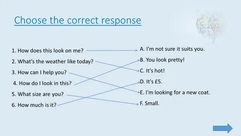 Choose the correct response A. 