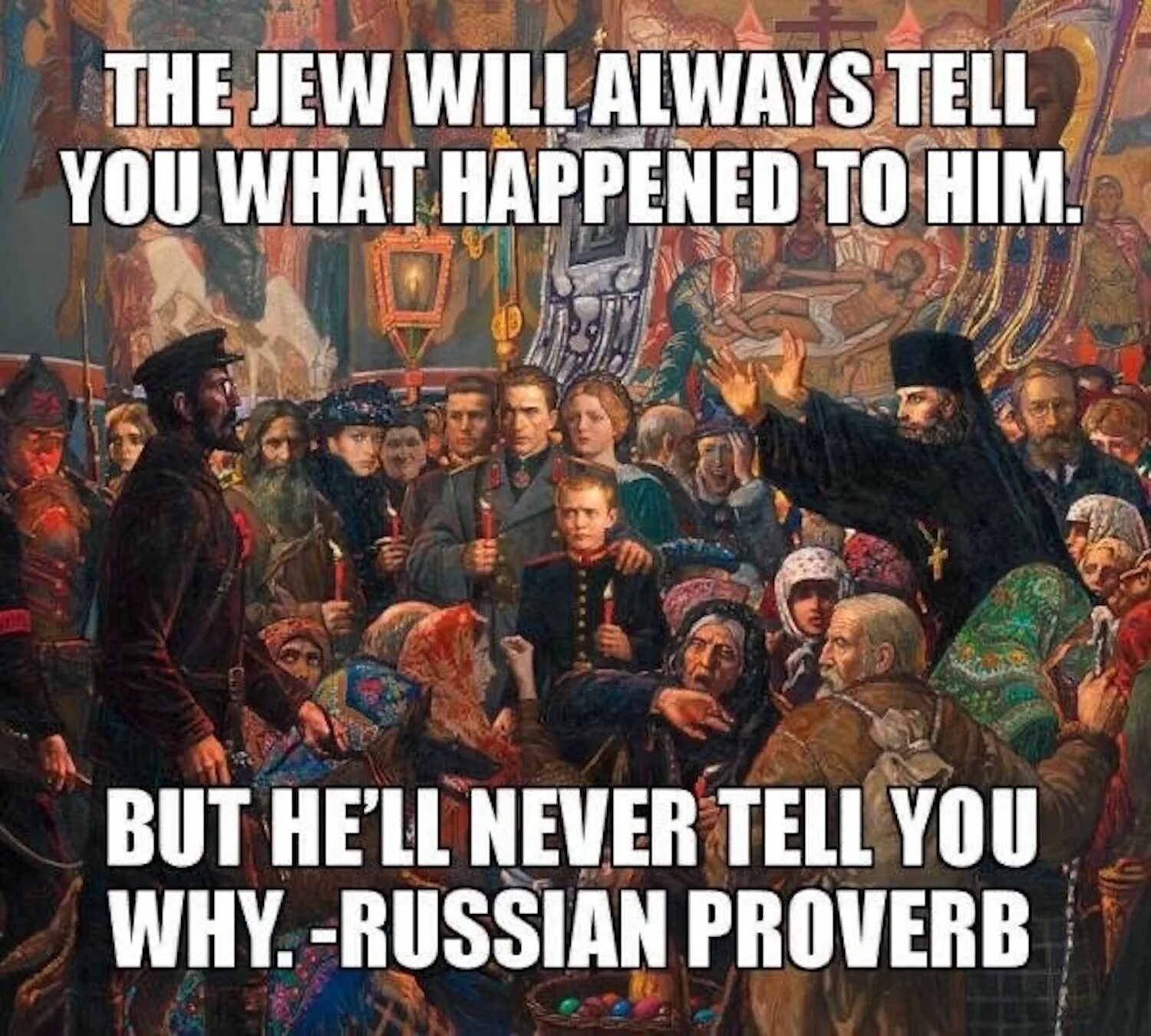 What did you tell them. "The Jew will always tell you what happened to him but". Russian Proverb Jew. Картинки what happened. Jew memes.