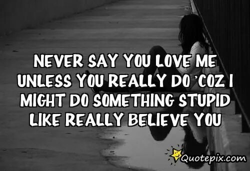 Do you really trust me. Tell me you love me (скажи, что любишь меня). do you really love me do you really trust me песня. i never unless. never believe in love.