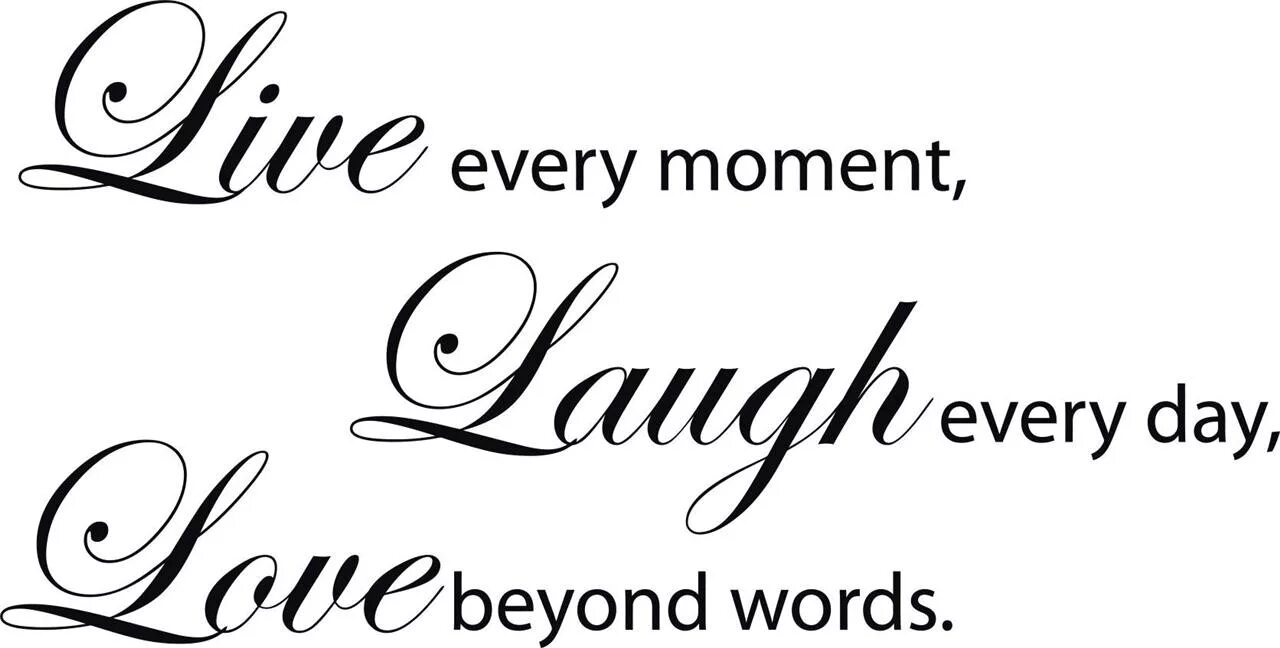 Living life everyday. Live laugh Love цитаты. Live Love Life. Надпись enjoy every moment. Enjoy every moment эскиз.
