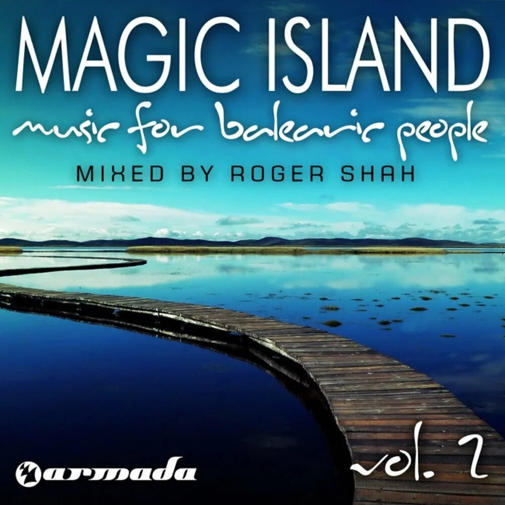 Magic Island - Music for Balearic people. Magic Island. Roger Shah. Magic Island - Music for Balearic people, Vol. 2. Island music