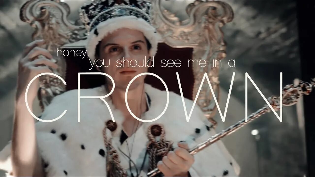 You should me in crown. And honey you should see me in a crown мориарти. мориарти в короне. you should see me. lovely you should see me in a crown moriarty.