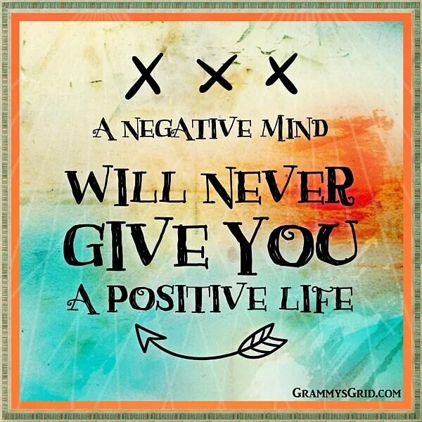 Will mind. A negative Mind will never give you a positive Life. Positive give positive. With a negative Mind. Негатив майнд Уил Невер ГИВ Ю Позитиф лайф.