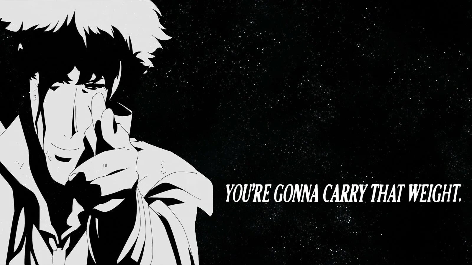 Carry that weight перевод. You re gonna carry that weight. You're gonna carry that weight перевод. Аниме ковбой бибоп чёрно белые. You gonna carry that weight.