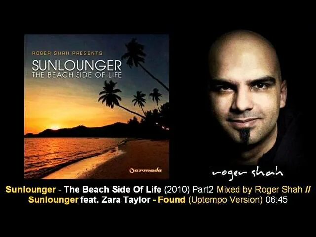 Sunlounger shah. Roger shah presents sunlounger. sunlounger - the beach side of life. roger shah &amp; dj feel featuring zara taylor one life.. roger shah фото.