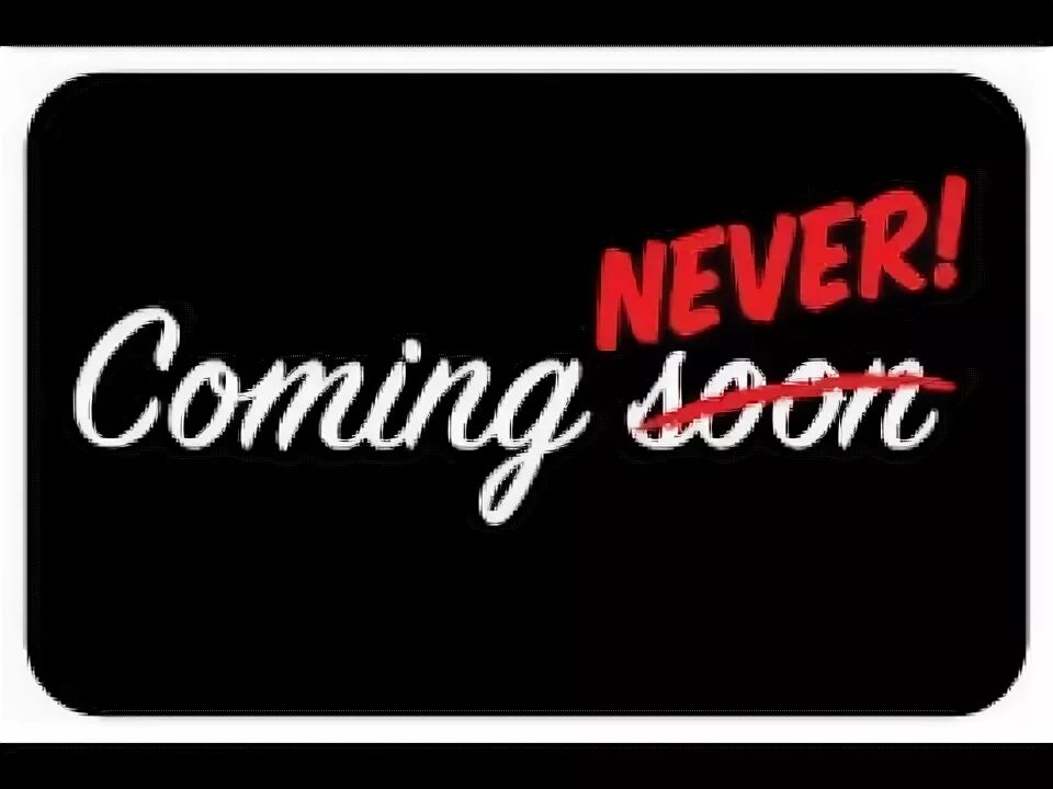 Заставка coming soon. Картинка coming soon. Never coming soon. Гифка coming soon. Coming soon.