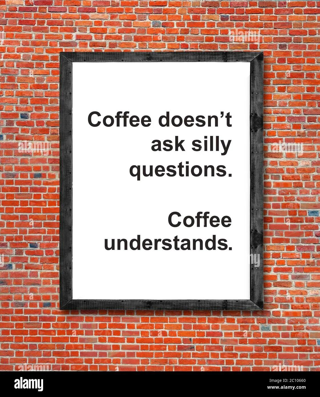 Coffee ask silly questions. Coffee don't ask silly questions. Silly questions photo. Ask silly question photo. Dont ask