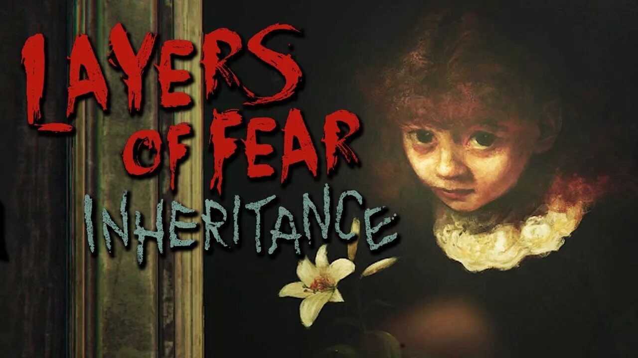 Because of fear. Обложка игры layers of Fear Inheritance. Layers of Fears Inheritence рисунки.