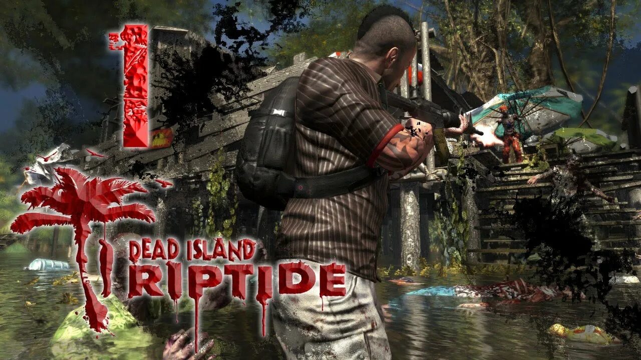 Улов дураков прохождение. Dead Island Riptide прохождение.