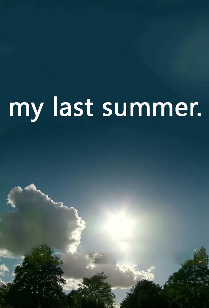 Last Summer. Summer list. Last Summer weekend. Last Summer 2.