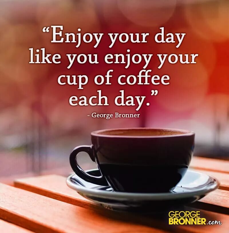 Enjoy your Day. Enjoy your Day открытки. Enjoy the Day картинки. Quotes about Coffee. Enjoy this day