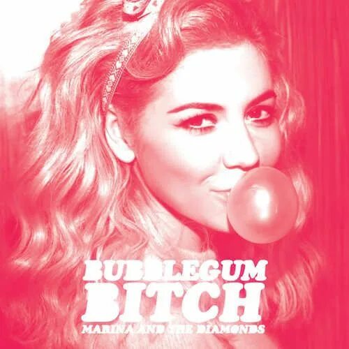 Bubble gum песня. Bubblegum bitch. Bubblegum bitch Marina. Bubblegum bitch Marina and the Diamonds.