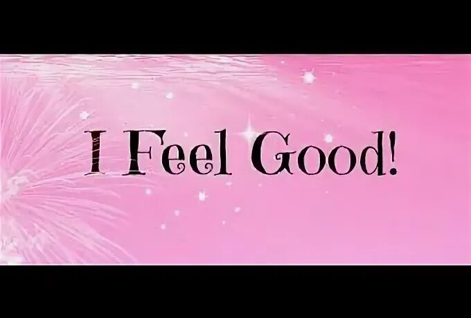 I feel good with you. James brown i feel good. I feel good with you. I feel good with you. I feel good with you.