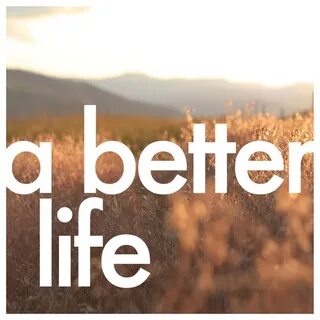 Better life before