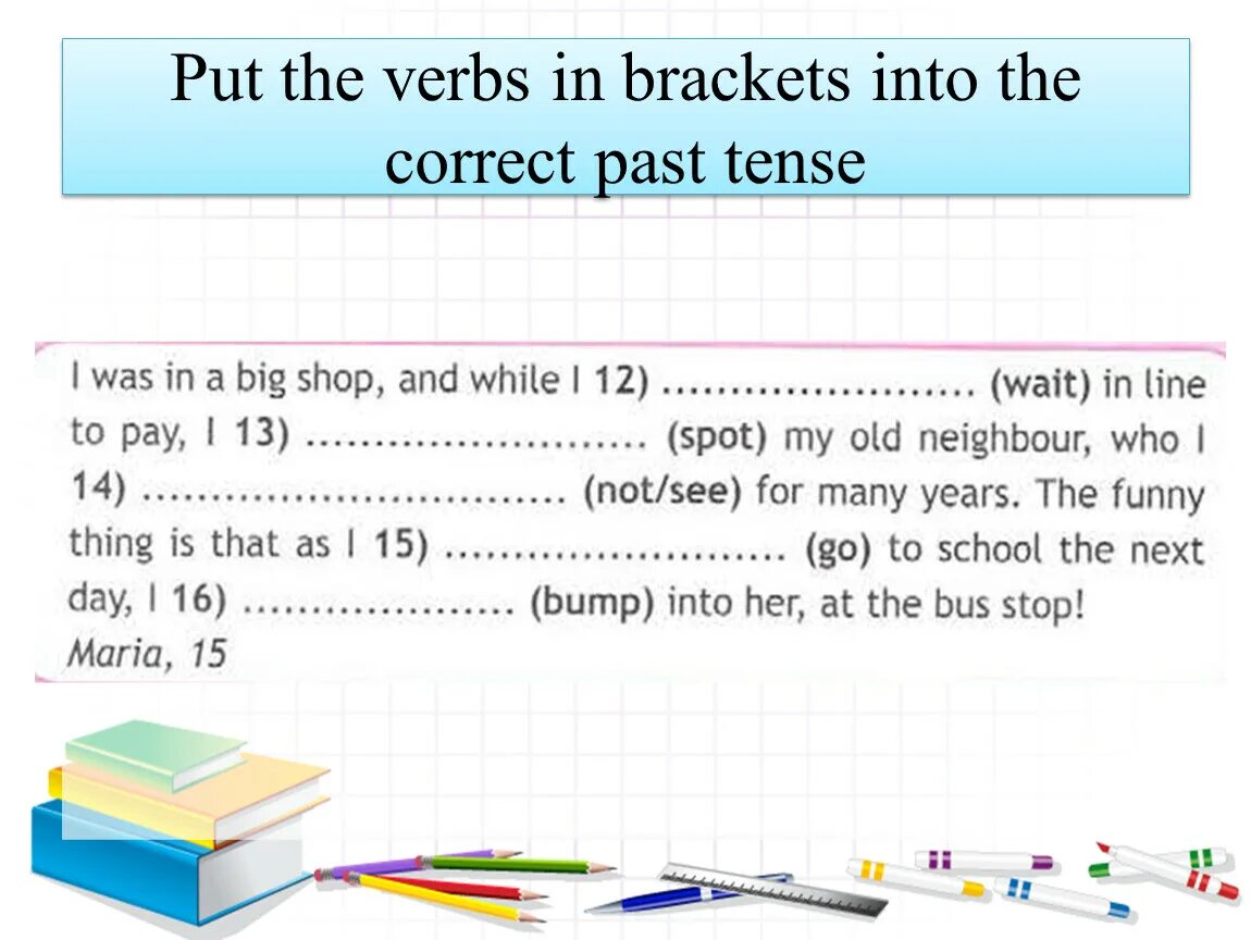 Put the verb into correct passive form. Put the verbs in Brackets into the correct. Put the verbs into the correct past Tense. Put the verbs in Brackets into the correct Tense 9 класс. Put the verbs in the correct.