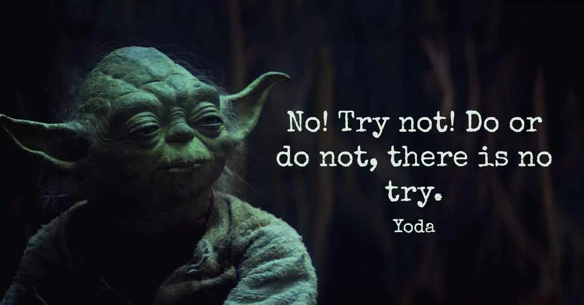 Do not do it. Do or do not there is no try. yoda do or not do there is no try. йода do or do not. никаких попыток йода.
