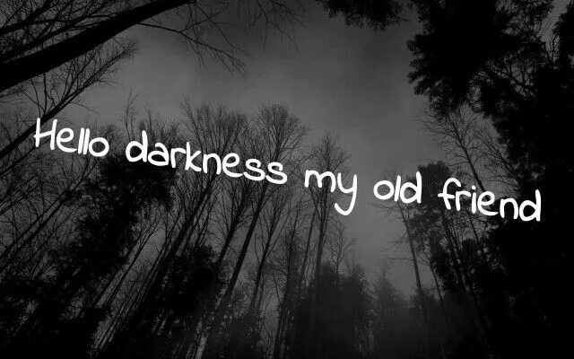 Hello darkness. Hello my old friend текст. Hello darkness my old friend. Hello my old friend текст. Хелоу дакесмайл френт.