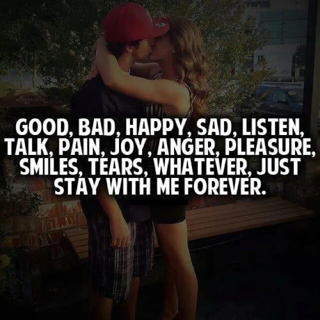 I ll do whatever i want. Stay with me Forever. Stay with you. You stay with me. Good Bad Happy Sad.