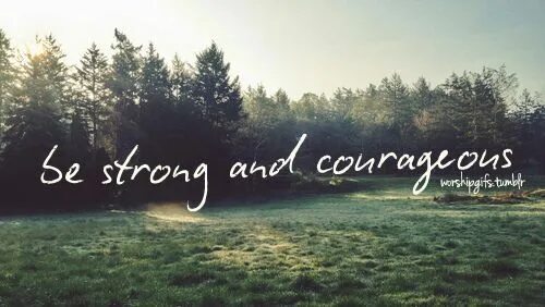 Be strong слова. Be strong and courageous. Be strong.