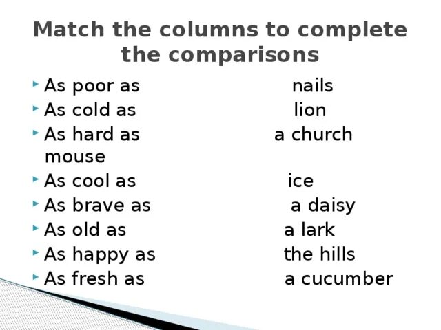 Match the two columns to form. Match the columns to complete the Comparisons.