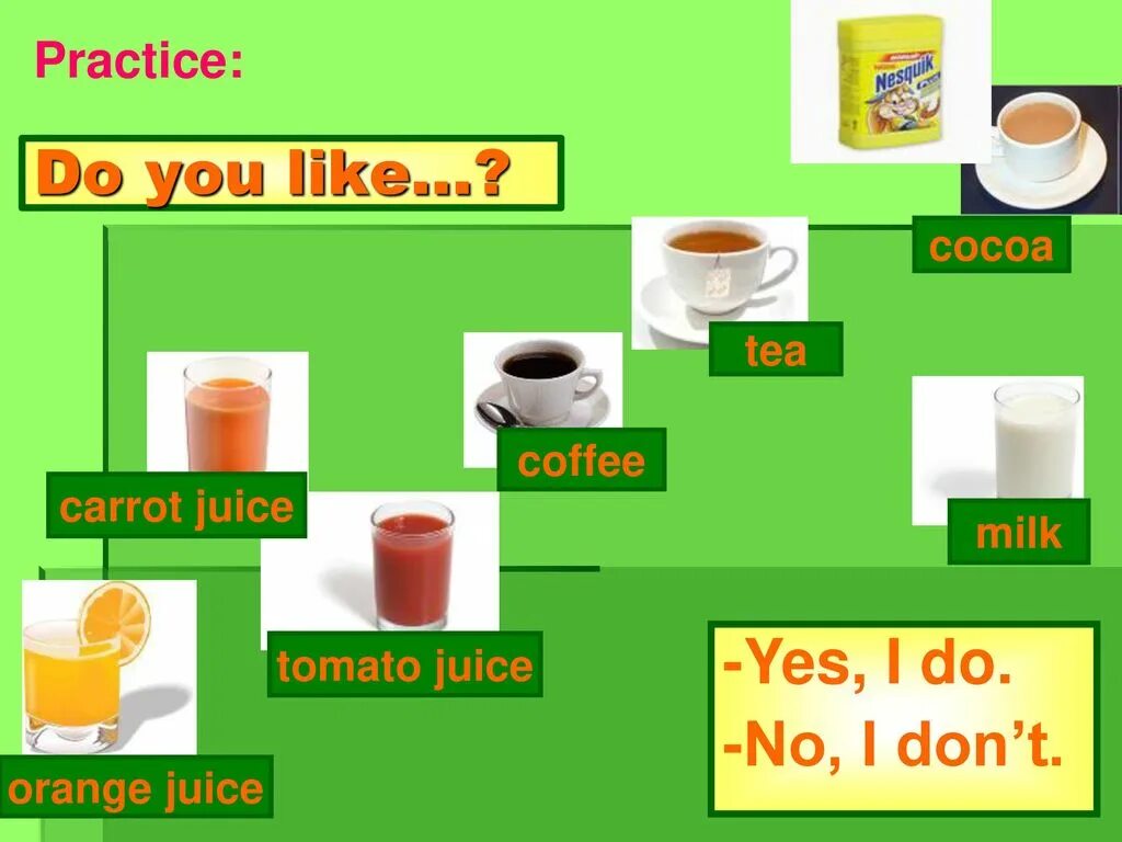 I d like juice please. Do you like juice. кофейня yes no milk. i like coffee i like tea стих. tea, coffee, cocoa.