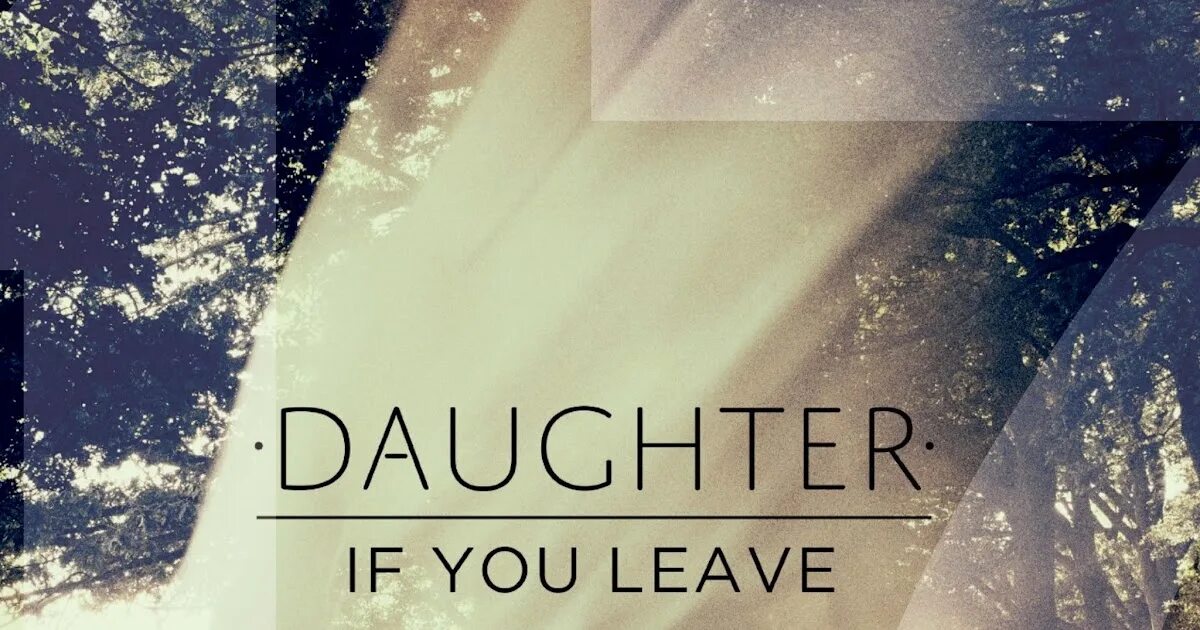 Daughter music. Daughter обложка. Daughter - 2013 - if you leave. Группа daughter альбом. Daughter Youth обложка.