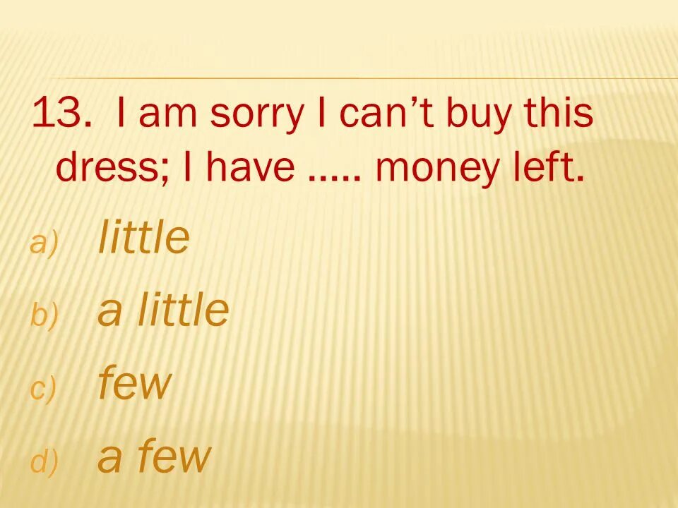 I have money left. Few a few little a little. Few little тест. A few a little правило. Few little money.