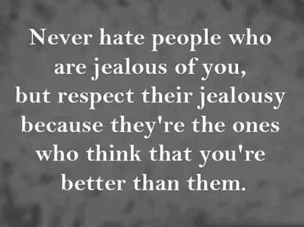 Never hate перевод. Don&#039;t be jealous of people be inspired. you don&#039;t have to hate people who are jealous because they admit that you are better..